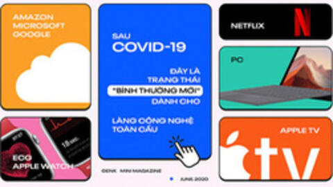 Sau Covid-19, đây là trạng thái "bình thường mới" dành cho làng công nghệ toàn cầu
