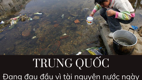 90% nước ngầm và hơn một nửa dòng sông đã ô nhiễm: Trung Quốc đang 'khát nước' chưa từng có