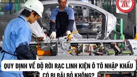Bộ Tài chính kiến nghị lùi việc bãi bỏ quy định về độ rời rạc của linh kiện ô tô nhập khẩu
