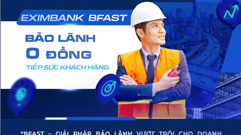 Eximbank BFAST: Bảo lãnh vốn đầu tư công “0 đồng” tiếp sức doanh nghiệp