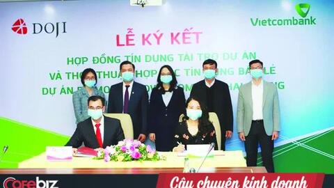 Liên hệ mật thiết với TPBank, tại sao DOJI lại bắt tay hợp tác tín dụng với Vietcombank?