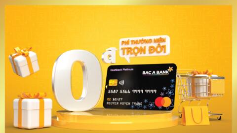 BAC A BANK miễn phí thường niên trọn đời cho chủ thẻ tín dụng