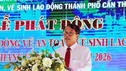 Cần Thơ phát động Tháng hành động An toàn vệ sinh lao động 2026