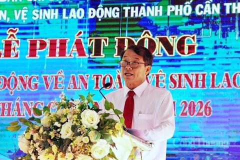Cần Thơ phát động Tháng hành động An toàn vệ sinh lao động 2026