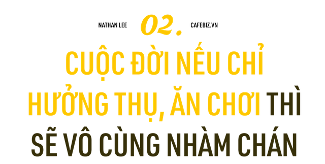 Nathan Lee nói chuyện kinh doanh: ‘Người làm chủ LUÔN ĐÚNG, vì nếu có năng lực làm chủ, bạn không đã KHÔNG đi làm thuê!’ - Ảnh 4.