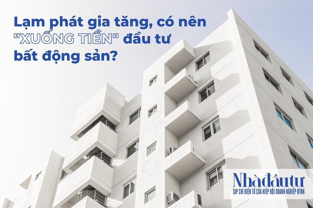 Lạm phát gia tăng, có nên xuống tiền đầu tư bất động sản?  - Ảnh 1.